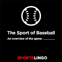 Baseball Basics - An Overview Of Baseball On SportsLingo
