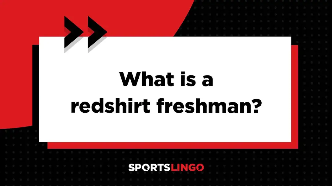 What Is Redshirt Freshman College Sports? Definition & Meaning |