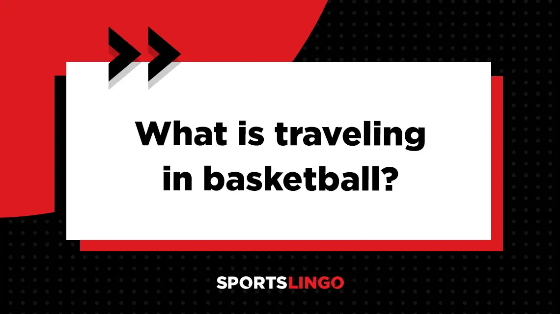 Learn more about what the meaning of traveling is in basketball.