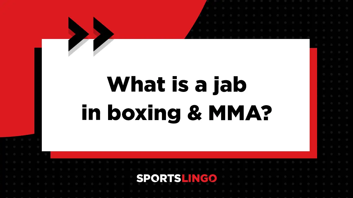 Learn more about what the meaning of jab in boxing and MMA.