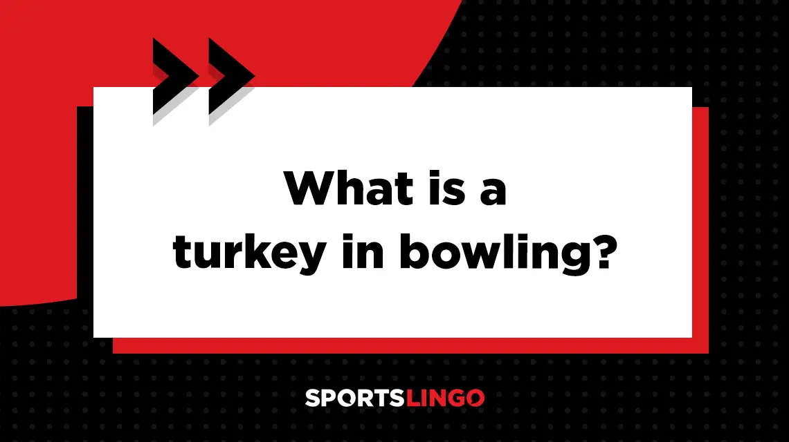 Learn more about what the meaning of a turkey is in bowling.