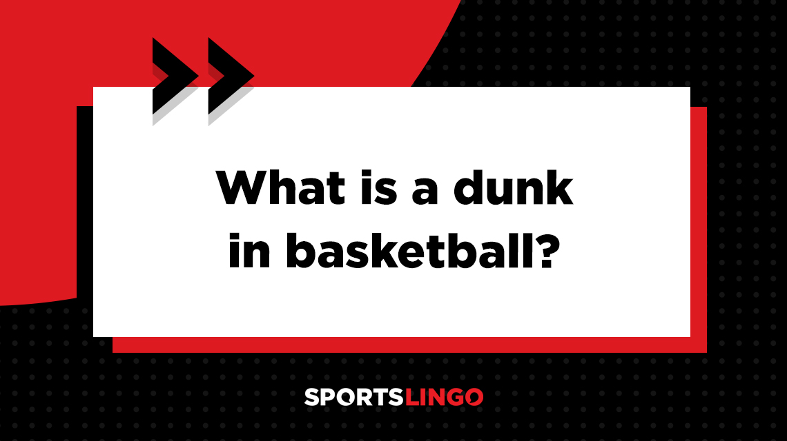 Learn more about what the meaning of a dunk in basketball.