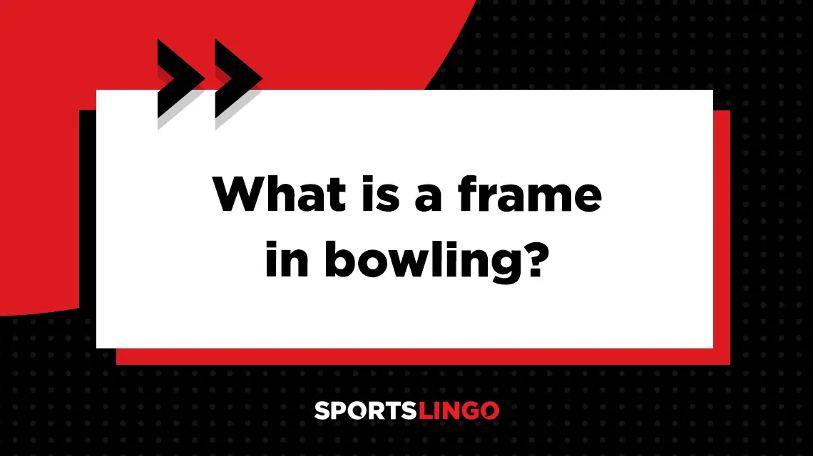 Learn more about what the meaning of a frame is in bowling.