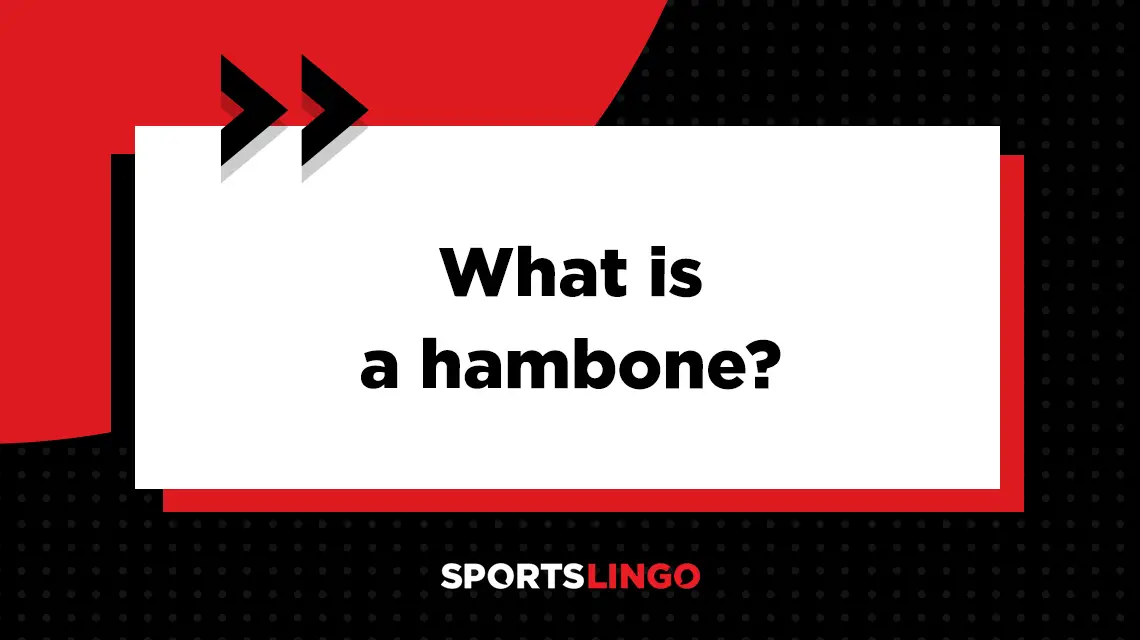 Learn more about what the meaning of a hambone is in soccer.