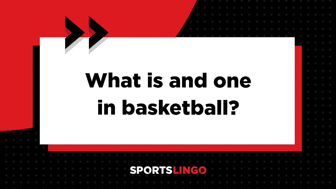 Learn more about what the meaning of and one in basketball.